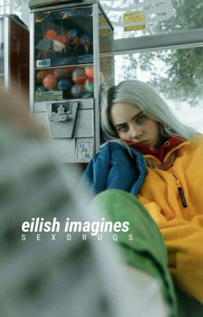 billie eilish | imagines by sexdruqs