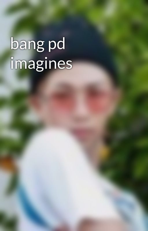 bang pd imagines by thicccboii