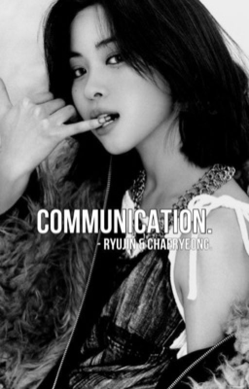 communication - ryujin & chaeryeong ✓ by zielgi