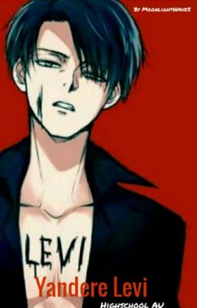 Highschool Yandere LEVI *RIREN* by MoonlightWave5