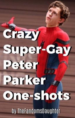 Crazy Super-Gay Peter Parker One-shots  cover