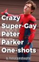 Crazy Super-Gay Peter Parker One-shots  by TheFandomsDaughter