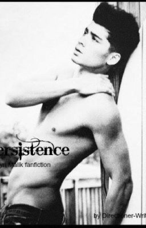 Persistence- A Zayn Malik fanfic by directioner-Writer