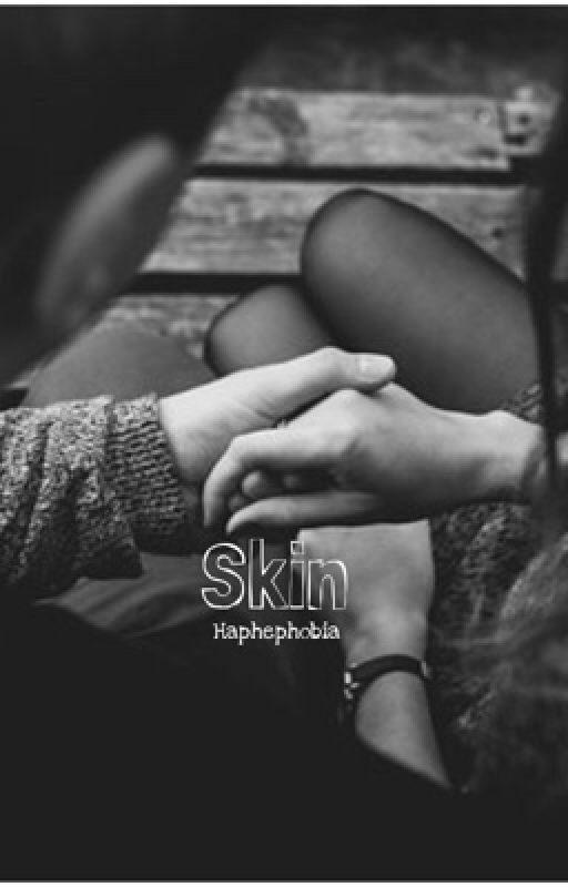 Skin (Haphephobia) by StrangerThings52