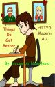 Things Do Get Better (HTTYD Modern AU) by hiccuptoothless4ever