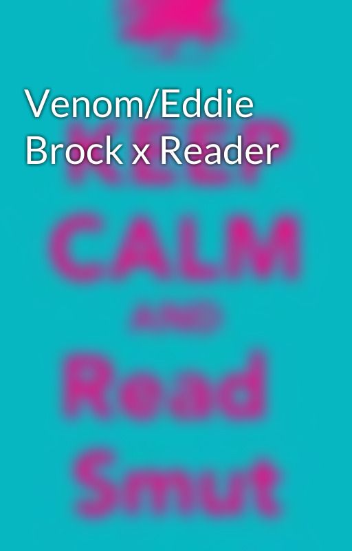 Venom/Eddie Brock x Reader by SmutsFanfics