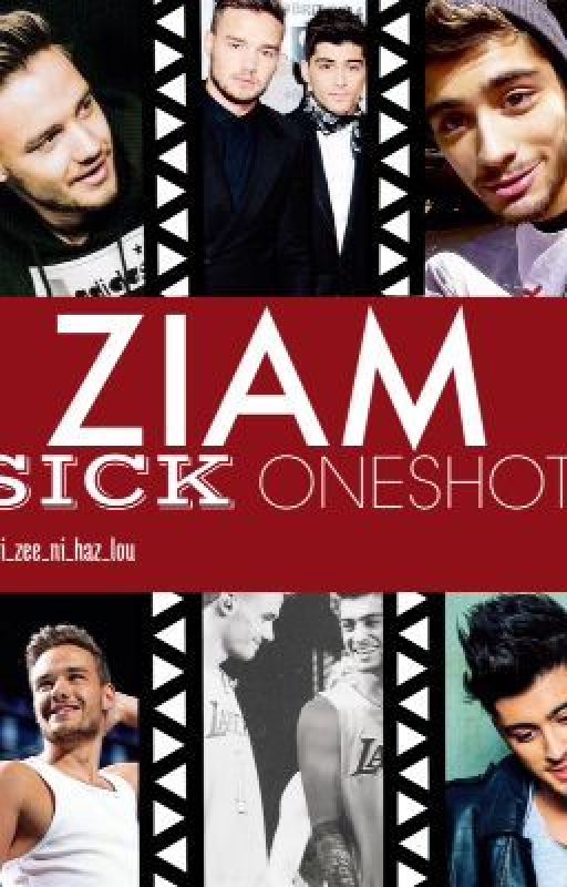 Ziam Sick One Shots by li_zee_ni_haz_lou