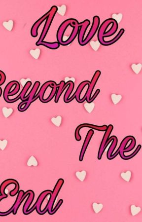 LOVE BEYOND THE END by irn_mrcs