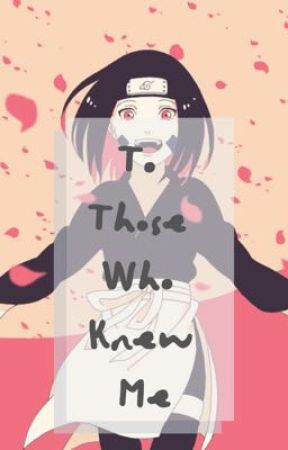 To Those Who Knew Me [Naruto Fanfic] [Beta] by AnimeKittyKat