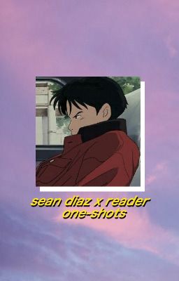 [ sean diaz x reader one-shots ] cover