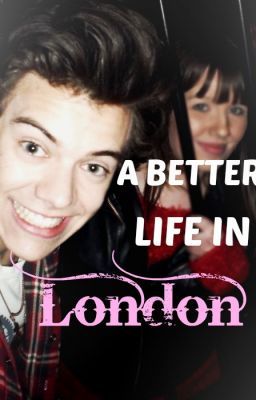 A better life in London (One Direction / Harry Styles fanfic) COMPLETED cover