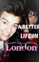 A better life in London (One Direction / Harry Styles fanfic) COMPLETED by tomlinsoncrush