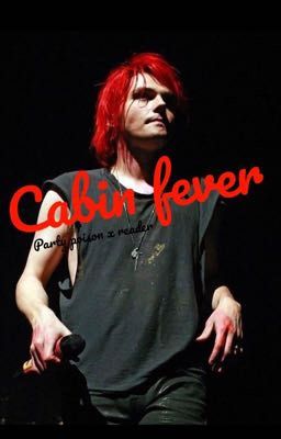 Cabin fever {party poison x reader} cover