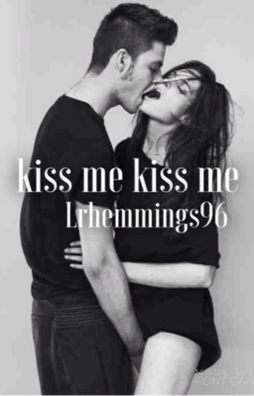 Kiss me kiss me || mgc by lrhemmings96