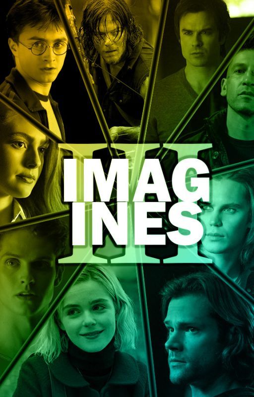 Imagines [Book Three] by thatpunkmaximoff