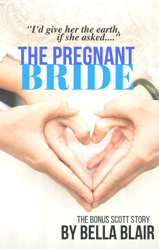 The Pregnant Bride (a bonus Scott Family story!!) by BellaOtter