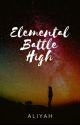 |~Elemental Battle High~| by Ariya_Sozo