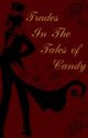 Trades In The Tales of Candy by BlackEverMore