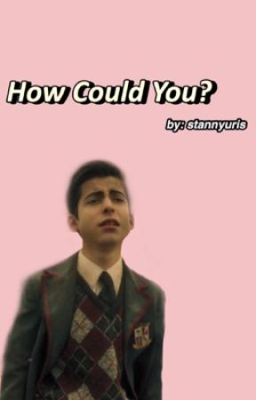 How Could You? (Five x Reader) by stannyuris