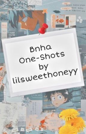 Bnha One-Shots by lilsweethoneyy