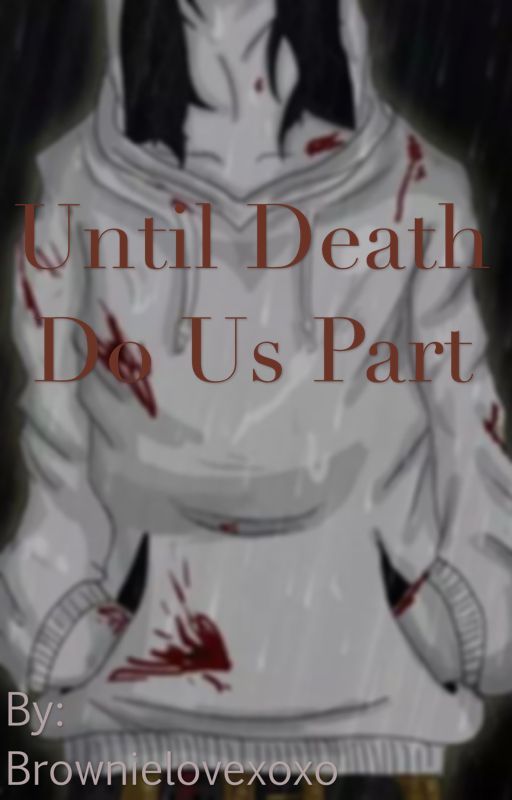 Until Death Do Us Part by Brownielovexoxo