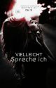 Vielleicht spreche ich... by s-ch-love