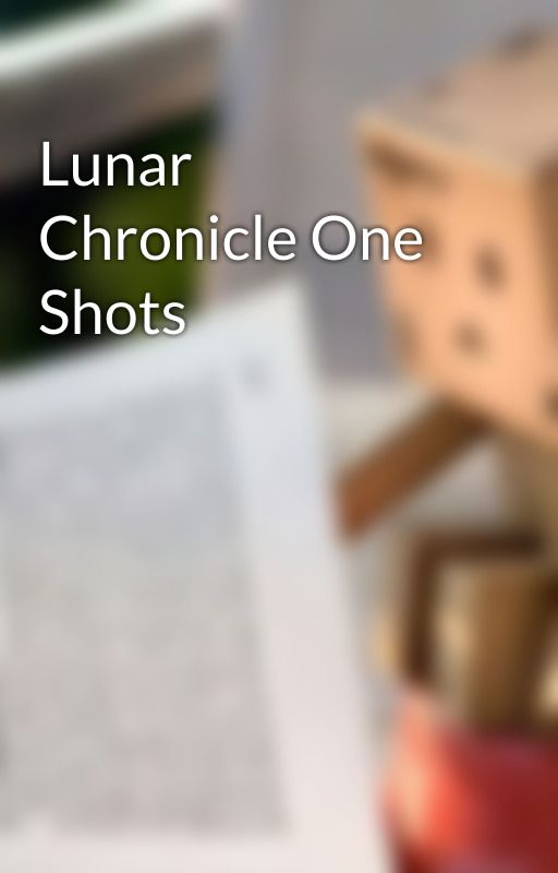 Lunar Chronicle One Shots by Just-A-Akward-Weirdo