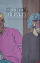 If I Could Tell Him (Sal x Travis Fanfiction) by Rubycqkes