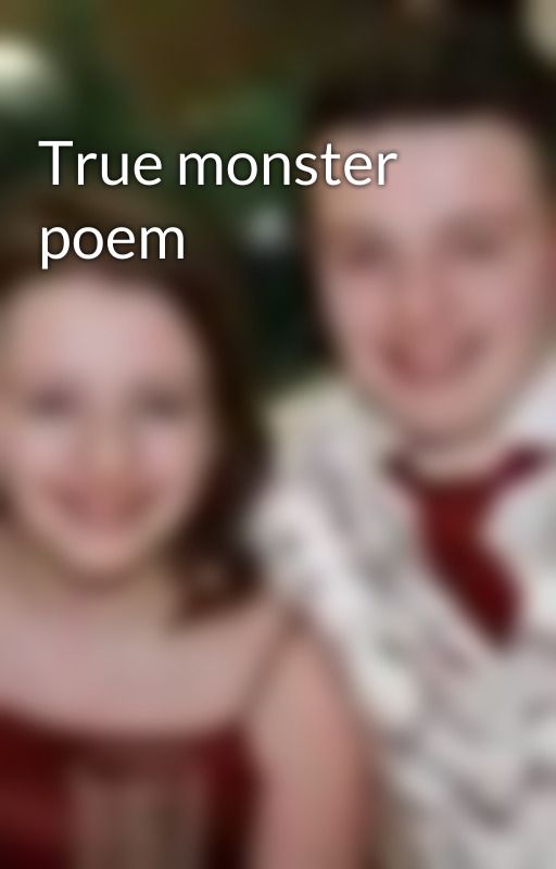 True monster poem by HannahMurray2