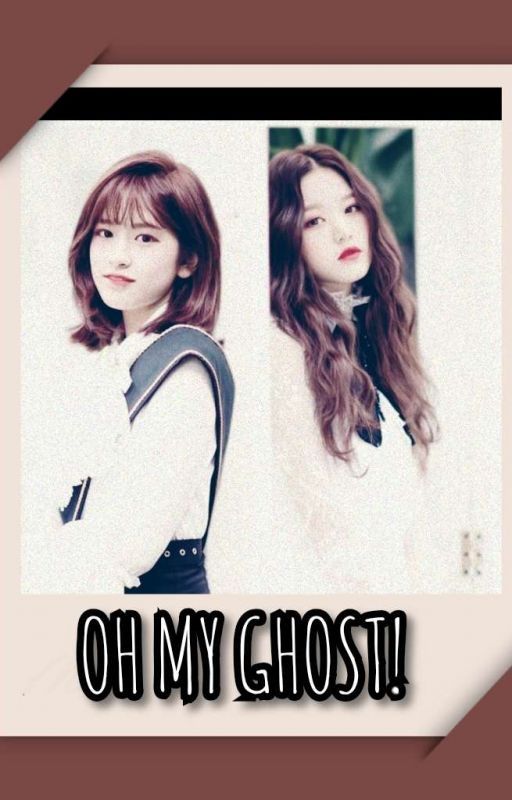 Oh My Ghost! • Annyeongz ✔ by _weird_o_