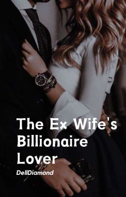 The Ex-Wife's Billionaire Lover || Editing cover