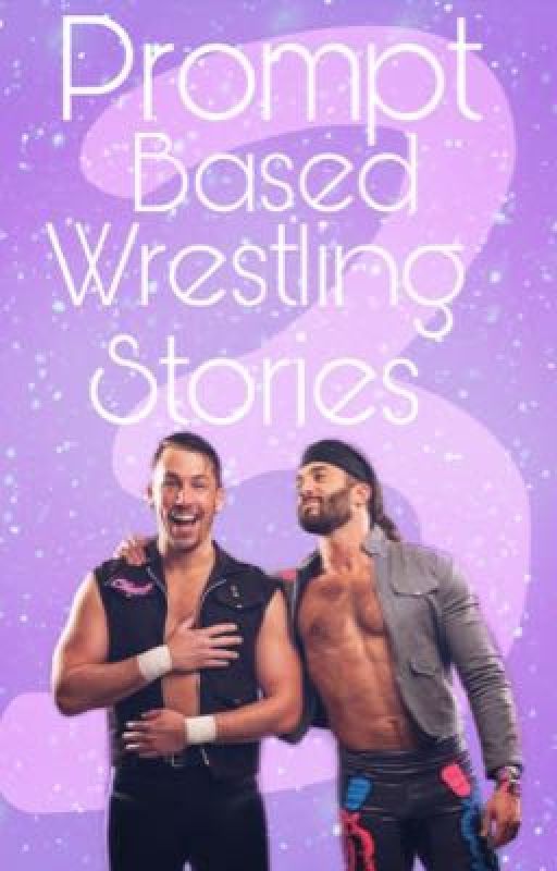 Prompt Based Wrestling Stories 3 (REQUESTS CLOSED) by Bad_Buck