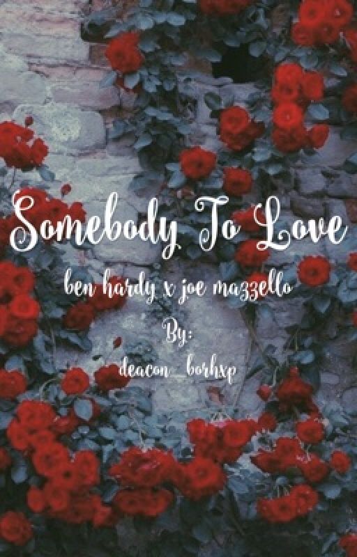 somebody to love | ben hardy x joe mazzello by deacon_borhxp