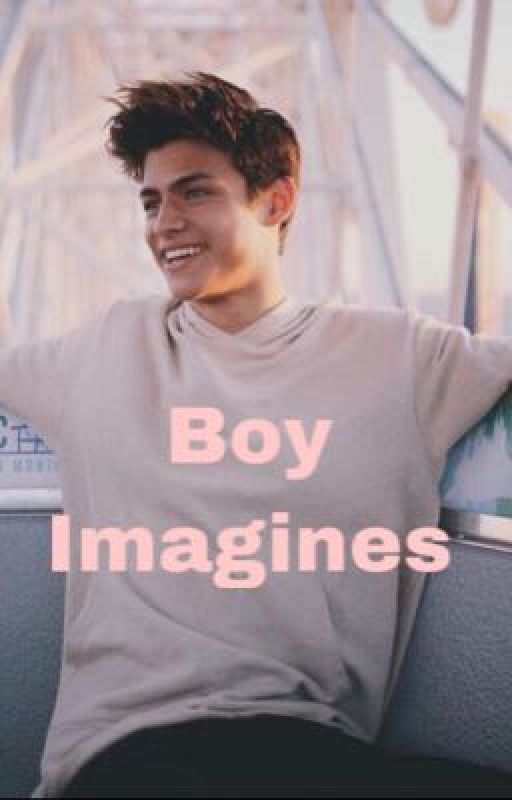 Boys Imagines 🔥 (COMPLETED) by potatoxgirly