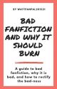 Bad Fanfiction and Why It Should Burn by wattpenpal201521