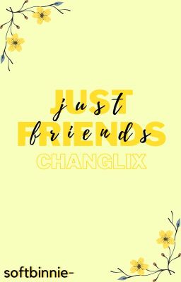 ❝just friends❞ » changlix (one-shot) cover