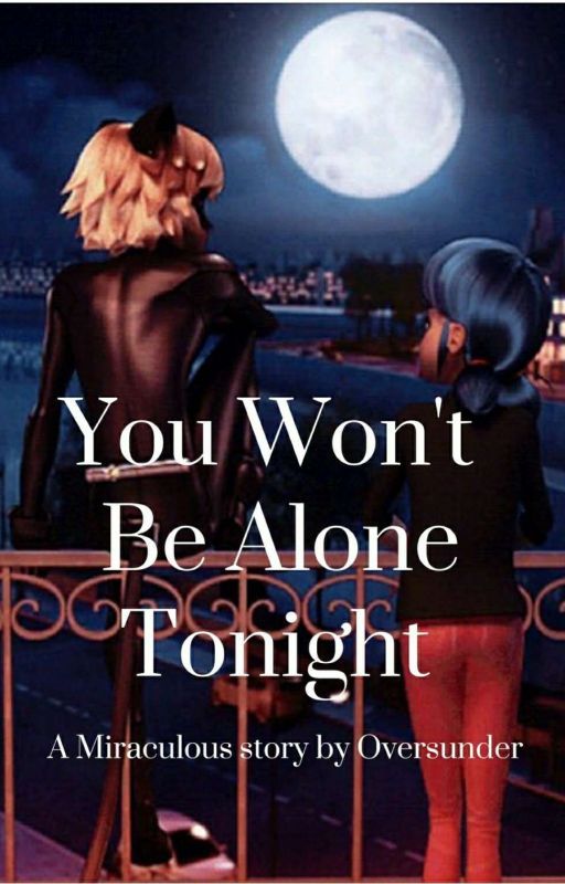 You Won't Be Alone Tonight: A Miraculous Story [WIP] by OverSunder