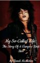 My So-Called Life: The Story Of A Vampire Rock Star by RandiMcMickin