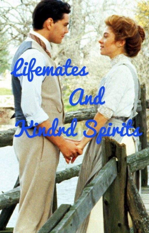 Lifemates and Kindred Spirits ~ Anne of Green Gables by DontYouWantToKnow