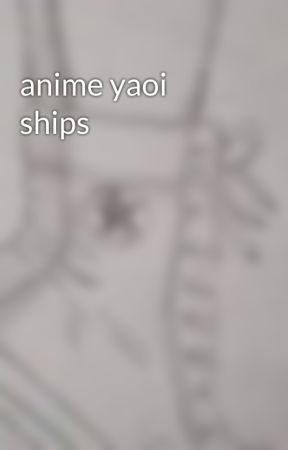 anime yaoi ships by wolfiegreyalpha