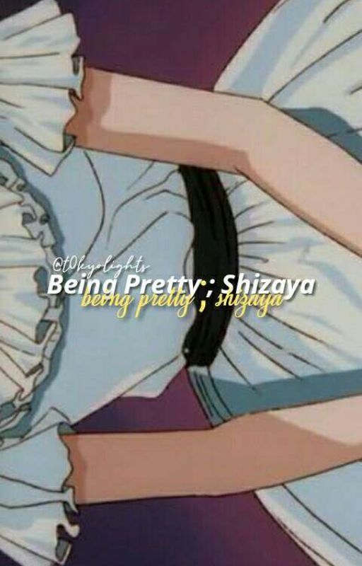 being pretty ; shizaya | ✔️ by __heyitslindsay