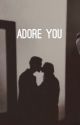 adore you (e.d) by lukerobert69