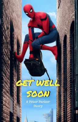 || GET WELL SOON || Peter Parker Love Story cover