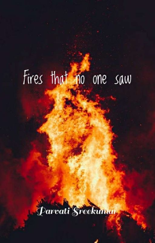 Fires That No One Saw by parvatisays