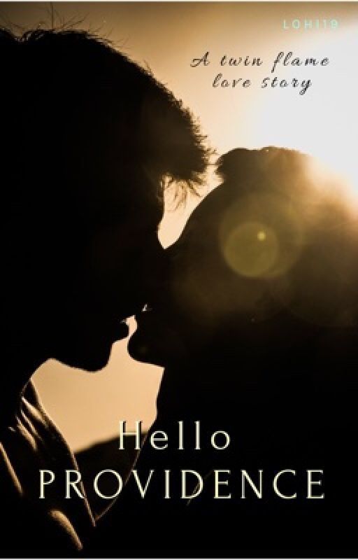 Hello Providence (A twin flame love story) by Lohi19