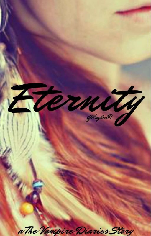 Eternity | The Vampire Diaries by GHayleeR