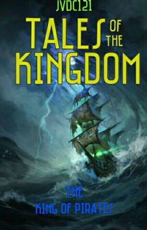 Tales of the Kingdom: The King of Pirates  by TheGreenFace