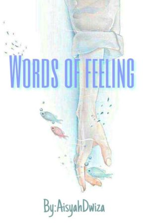 WORDS OF FEELING by AisyahDwiza