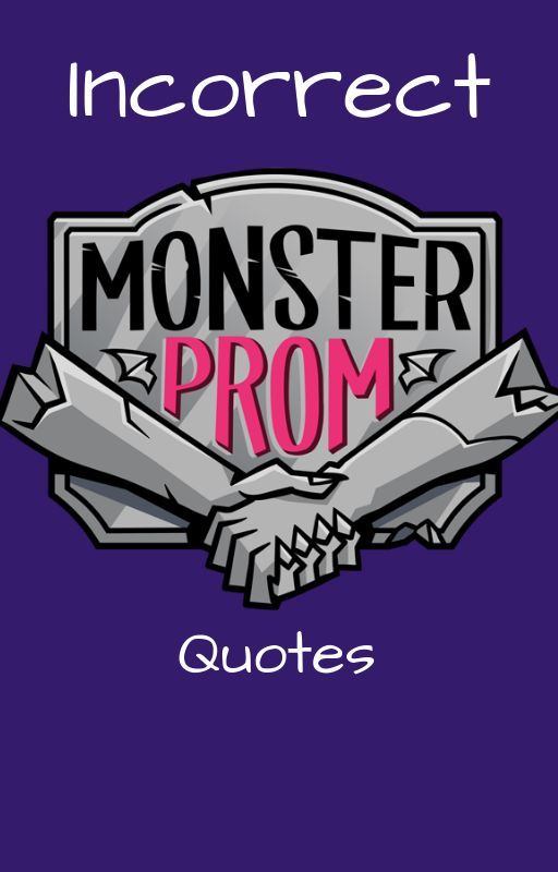 Incorrect Monster Prom Quotes by Im_Shipping_Trash12