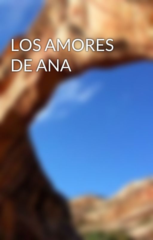 LOS AMORES DE ANA by analinmar